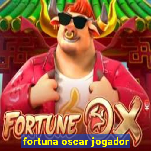 fortuna oscar jogador